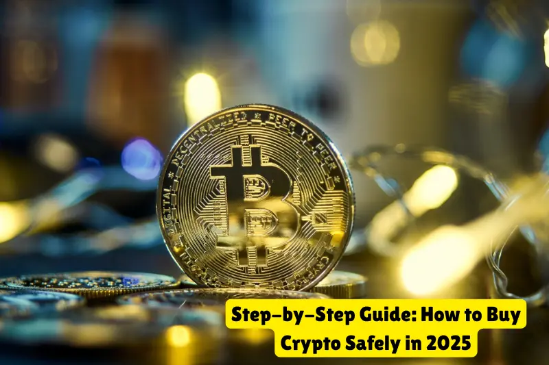 step-by-step guide how to buy crypto safely in 2025
