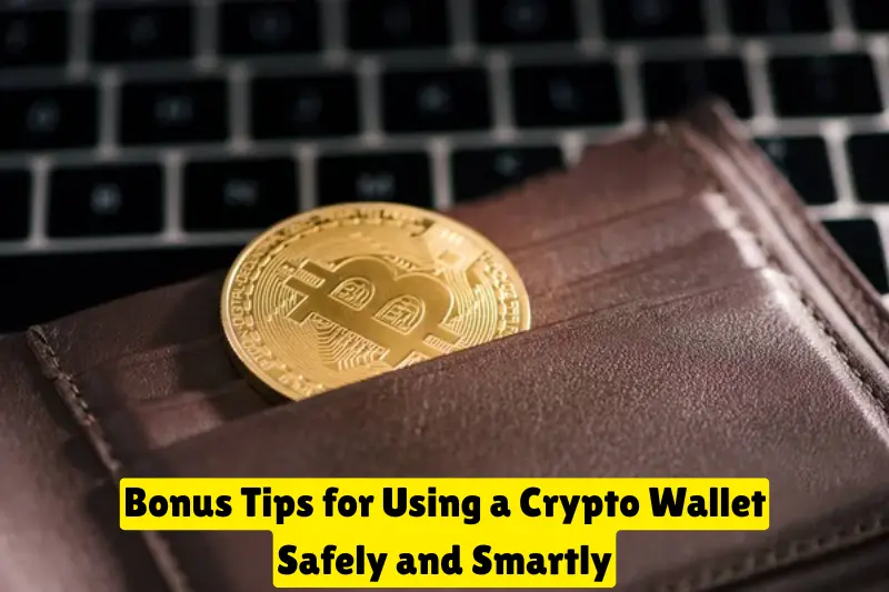 bonus tips for using a crypto wallet safely and smartly