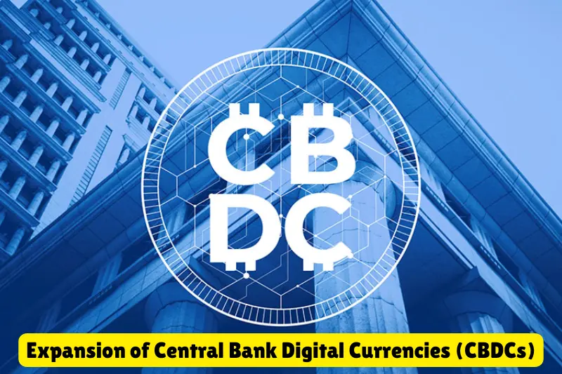 expansion of central bank digital currencies (cbdcs)