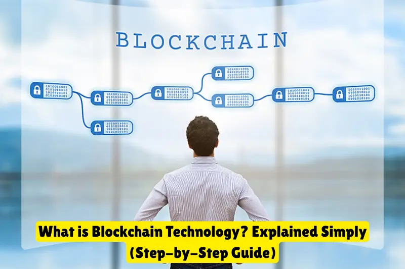 what is blockchain technology explained simply (step-by-step guide)