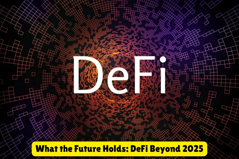 what the future holds defi beyond 2025
