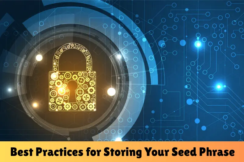 best practices for storing your seed phrase