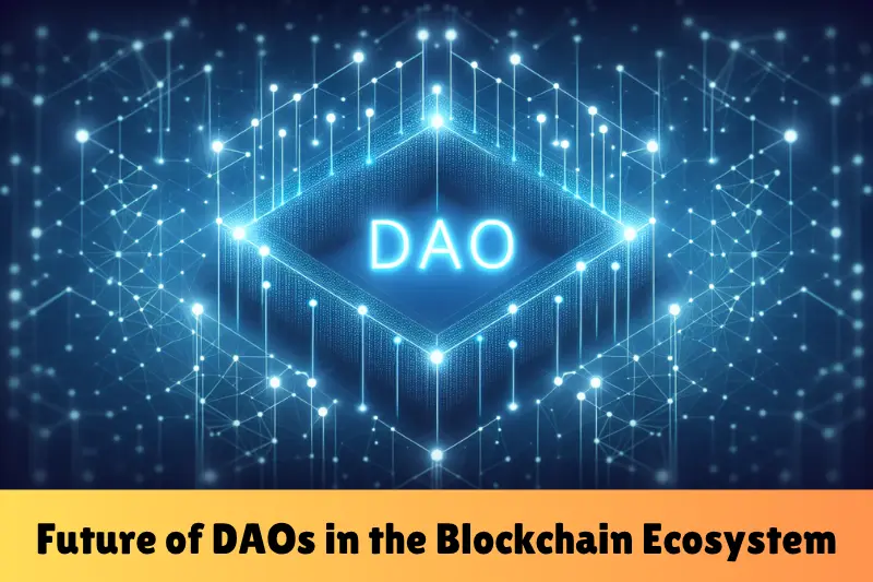 future of daos in the blockchain ecosystem