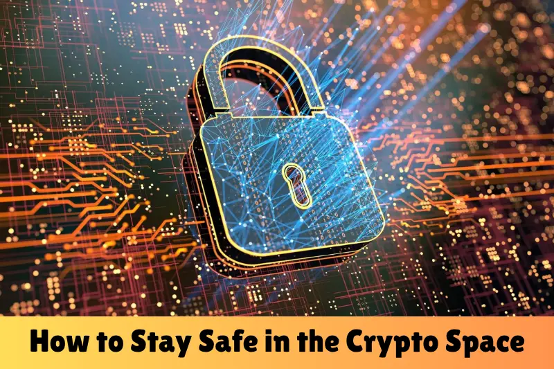 how to stay safe in the crypto space