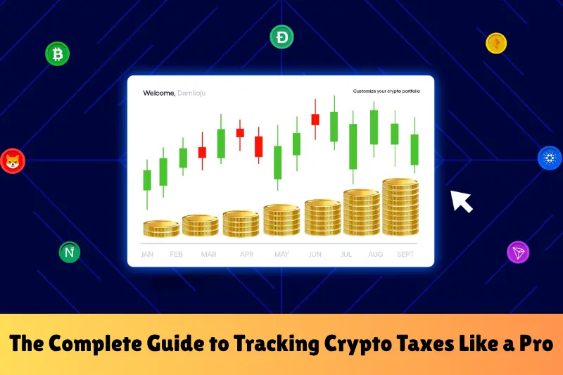 the complete guide to tracking crypto taxes like a pro