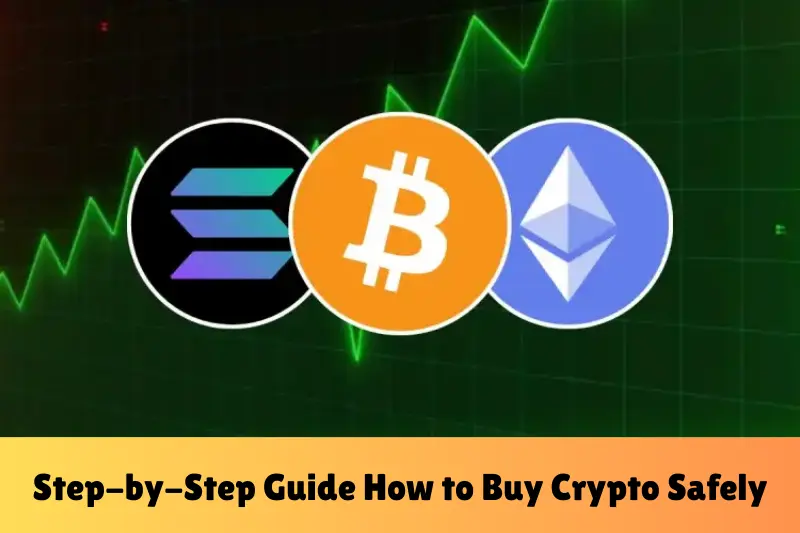 step-by-step guide - how to buy crypto safely