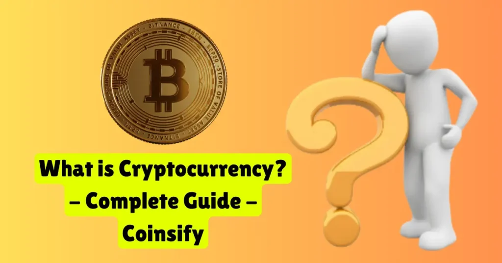 what is cryptocurrency - complete guide - coinsify