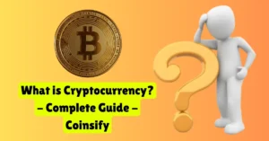 what is cryptocurrency - complete guide - coinsify