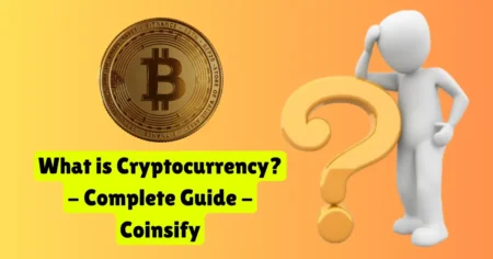 what is cryptocurrency - complete guide - coinsify