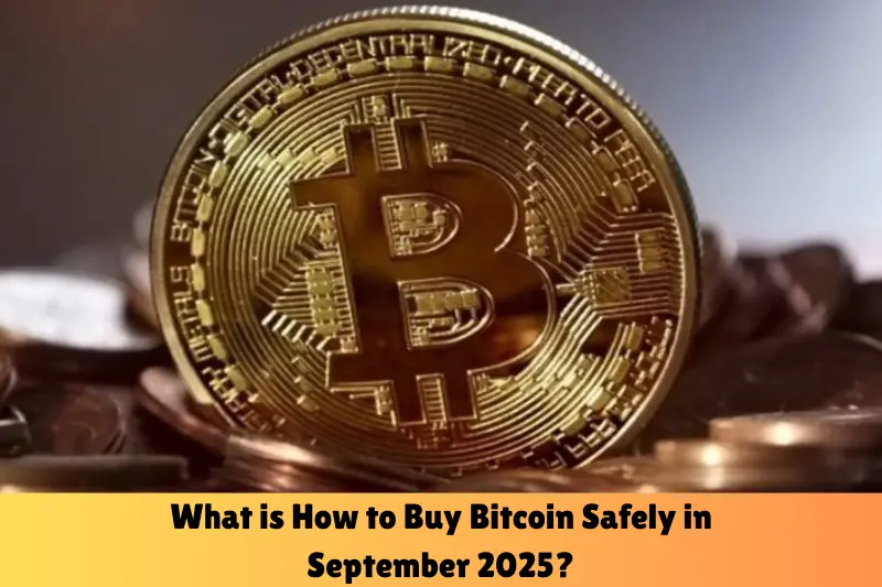 what is how to buy bitcoin safely in september 2025