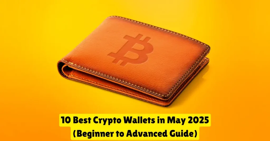 10 best crypto wallets in may 2025 (beginner to advanced guide)