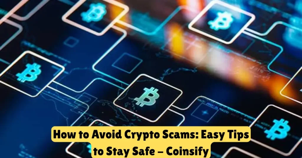 how to avoid crypto scams easy tips to stay safe - coinsify