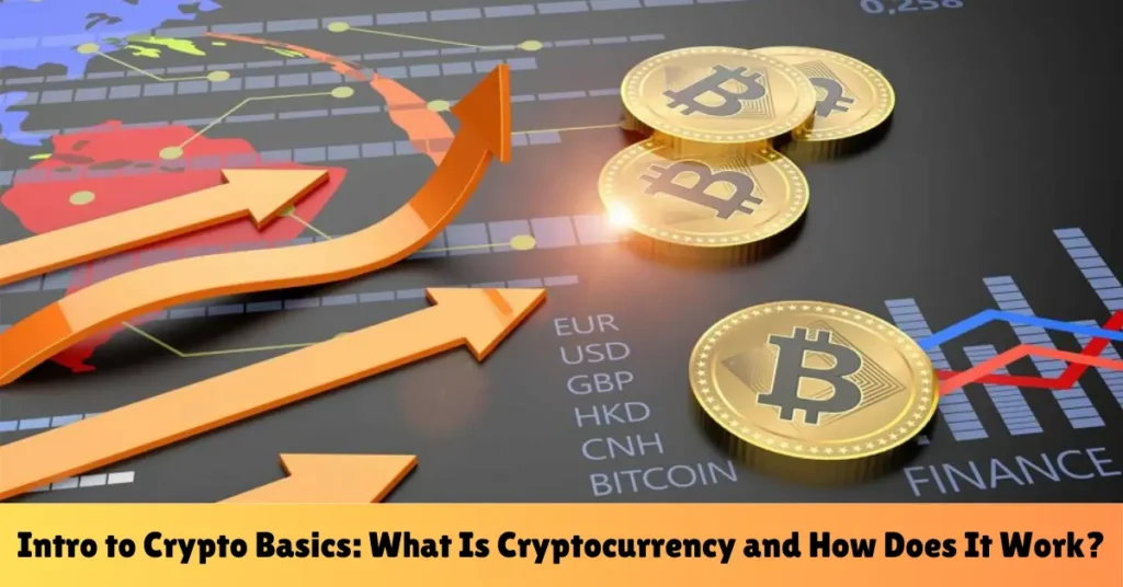 intro to crypto basics what is cryptocurrency and how does it work
