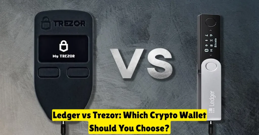 ledger vs trezor which crypto wallet should you choose
