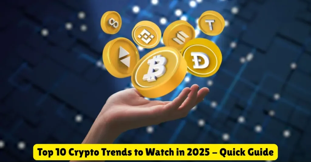 top 10 crypto trends to watch in 2025 - quick guide