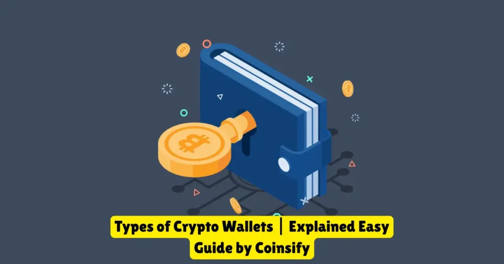 types of crypto wallets explained easy guide by coinsify