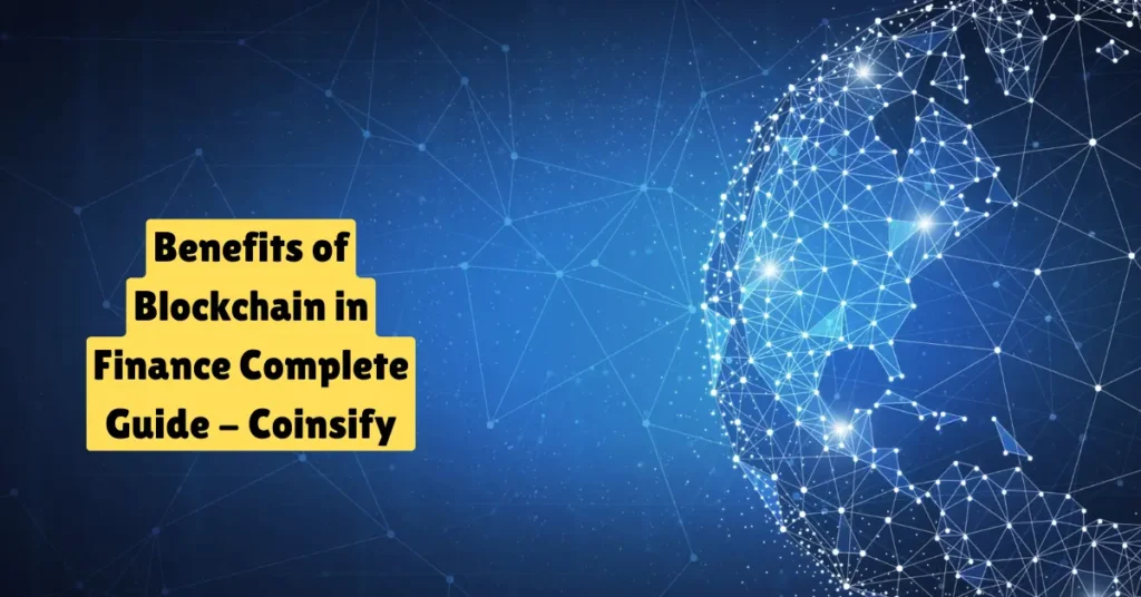 benefits of blockchain in finance_ complete guide - coinsify