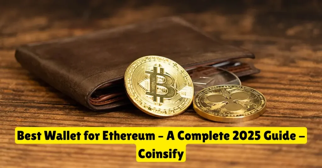 best wallet for ethereum – a complete 2025 guide - coinsify