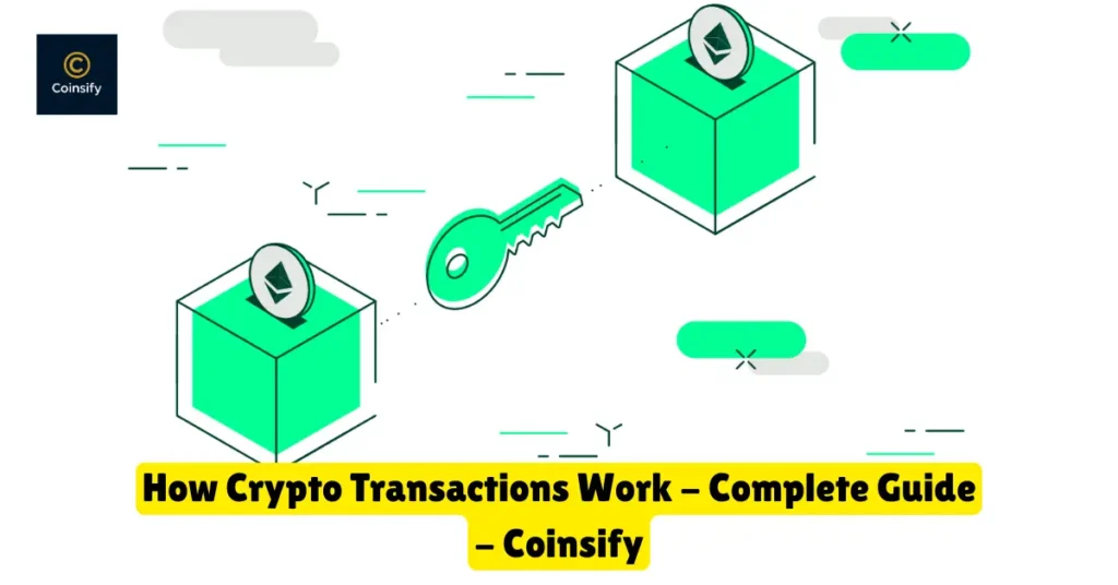 how crypto transactions work - complete guide - coinsify