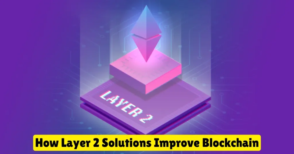 how layer 2 solutions improve blockchain