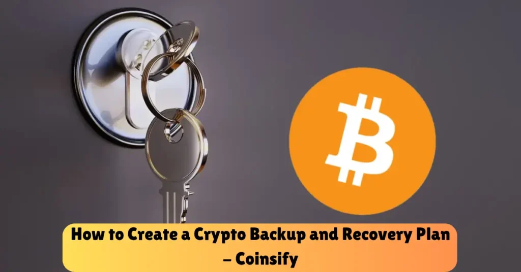 how to create a crypto backup and recovery plan - coinsify