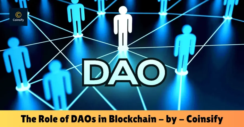the role of daos in blockchain - by - coinsify