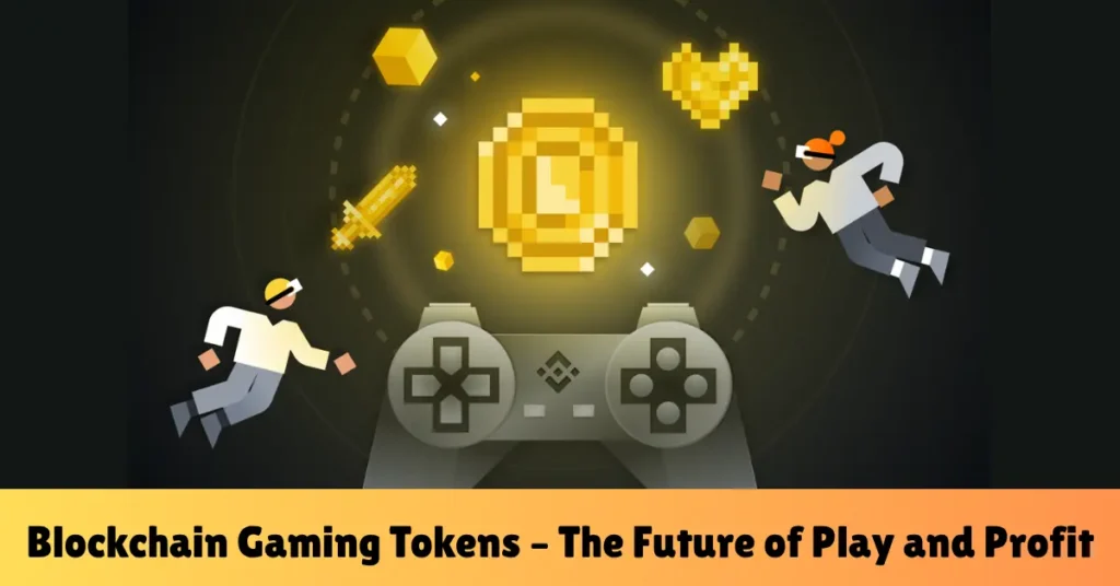 blockchain gaming tokens – the future of play and profit