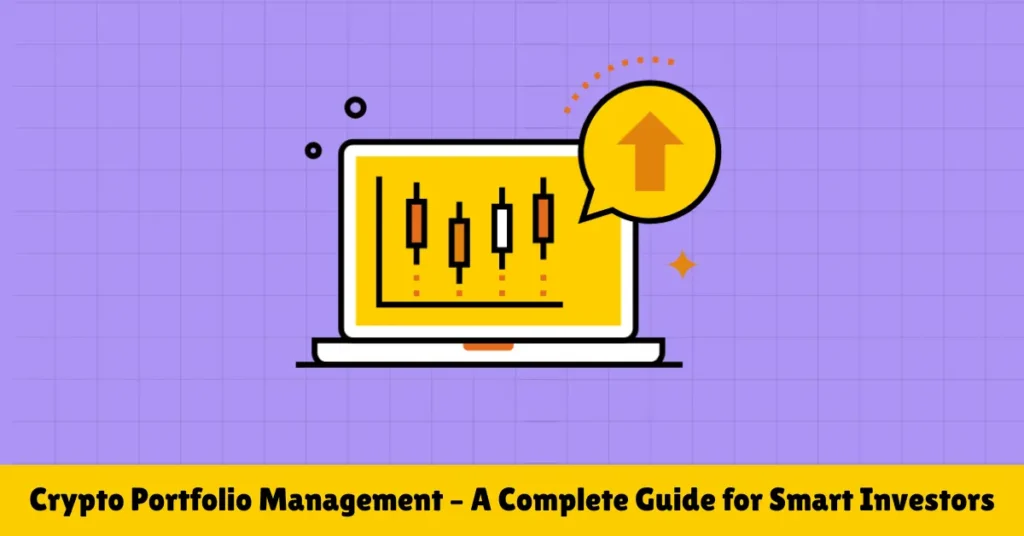 crypto portfolio management – a complete guide for smart investors
