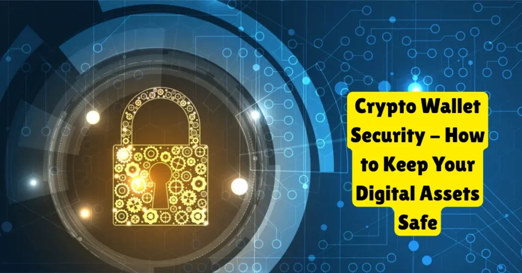 crypto wallet security - how to keep your digital assets safe