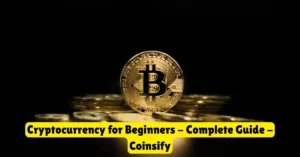 cryptocurrency for beginners - complete guide - coinsify