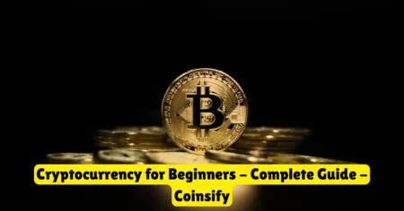 cryptocurrency for beginners - complete guide - coinsify