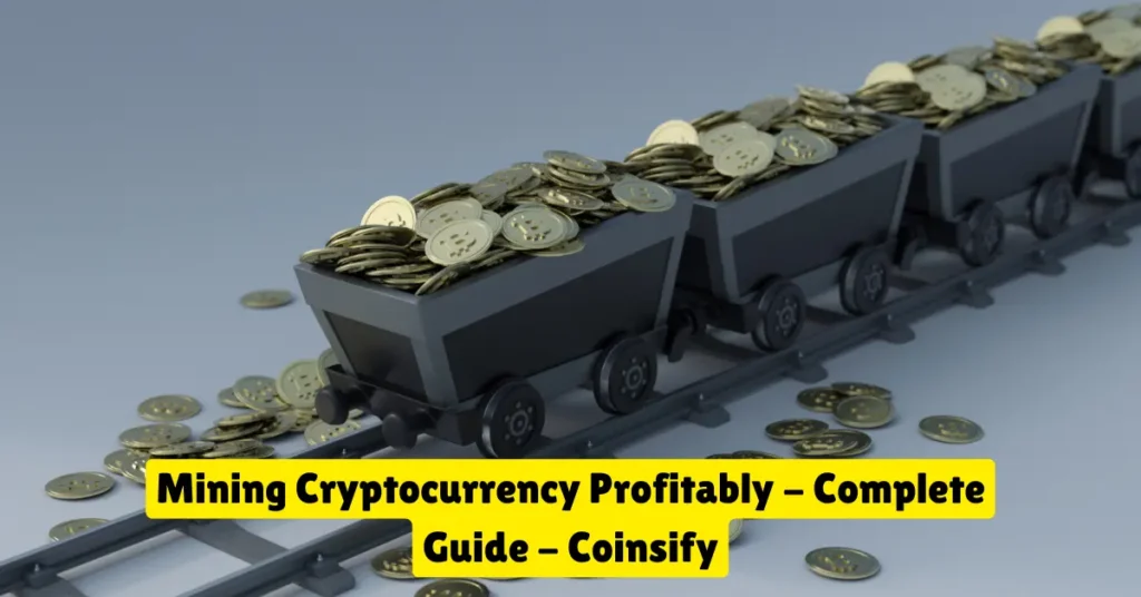 mining cryptocurrency profitably - complete guide - coinsify