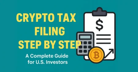 crypto tax filing step by step – a complete guide for u.s. investors