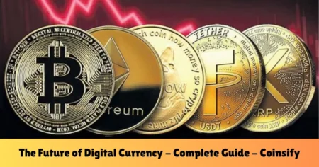 the future of digital currency - complete guide - coinsify